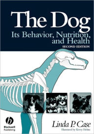 Title: The Dog: Its Behavior, Nutrition, and Health / Edition 2, Author: Linda P. Case