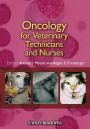 Oncology for Veterinary Technicians and Nurses / Edition 1
