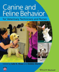 Title: Canine and Feline Behavior for Veterinary Technicians and Nurses / Edition 1, Author: Julie K. Shaw