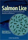 Salmon Lice: An Integrated Approach to Understanding Parasite Abundance and Distribution / Edition 1