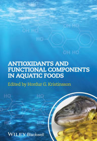 Title: Antioxidants and Functional Components in Aquatic Foods / Edition 1, Author: Hordur G. Kristinsson