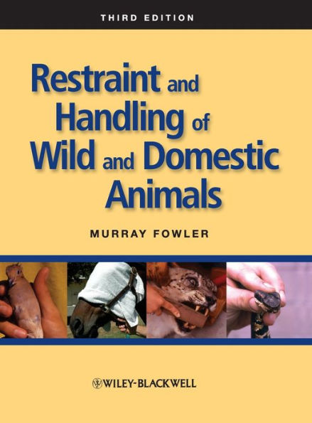 Restraint and Handling of Wild and Domestic Animals / Edition 3