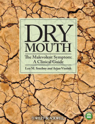 Title: Dry Mouth, The Malevolent Symptom: A Clinical Guide / Edition 1, Author: Leo M. Sreebny