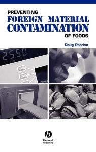 Title: Preventing Foreign Material Contamination of Foods / Edition 1, Author: Doug Peariso