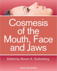 Title: Cosmesis of the Mouth, Face and Jaws / Edition 1, Author: Steven A. Guttenberg