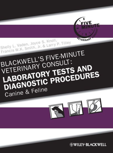 Blackwell's Five-Minute Veterinary Consult: Laboratory Tests and Diagnostic Procedures: Canine and Feline / Edition 5