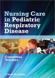 Title: Nursing Care in Pediatric Respiratory Disease / Edition 1, Author: Concettina Tolomeo