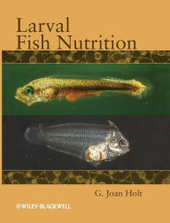 Title: Larval Fish Nutrition / Edition 1, Author: G. Joan Holt