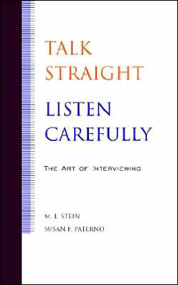 Talk Straight, Listen Carefully: The Art of Interviewing / Edition 1