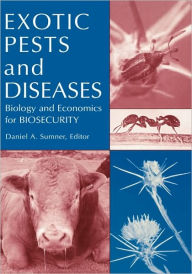 Title: Exotic Pests and Diseases: Biology and Economics for Biosecurity / Edition 1, Author: Daniel A. Sumner