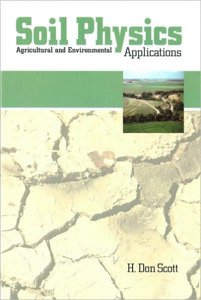 Soil Physics: Agriculture and Environmental Applications / Edition 1