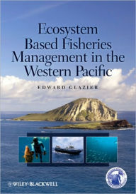 Title: Ecosystem Based Fisheries Management in the Western Pacific / Edition 1, Author: Edward Glazier