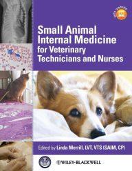 Title: Small Animal Internal Medicine for Veterinary Technicians and Nurses / Edition 1, Author: Linda Merrill