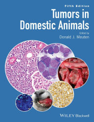 Title: Tumors in Domestic Animals / Edition 5, Author: Donald J. Meuten