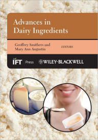 Title: Advances in Dairy Ingredients / Edition 1, Author: Geoffrey W. Smithers