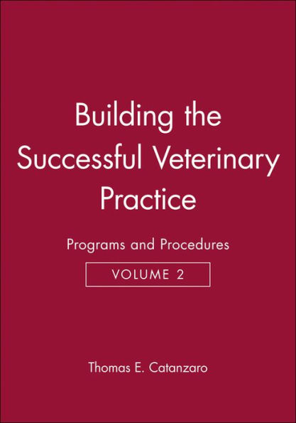 Building the Successful Veterinary Practice, Programs and Procedures / Edition 1