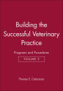 Building the Successful Veterinary Practice, Programs and Procedures / Edition 1