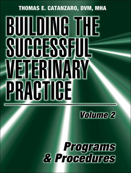 Building the Successful Veterinary Practice, Programs and Procedures
