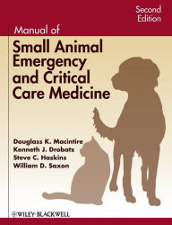 Title: Manual of Small Animal Emergency and Critical Care Medicine, Author: Douglass K. Macintire