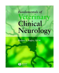 Title: Fundamentals of Veterinary Clinical Neurology / Edition 1, Author: Rodney S. Bagley