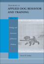 Handbook of Applied Dog Behavior and Training, Etiology and Assessment of Behavior Problems / Edition 1