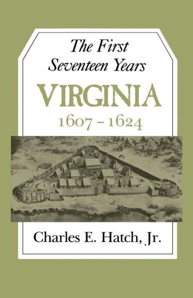 The First Seventeen Years: Virginia 1607-1624