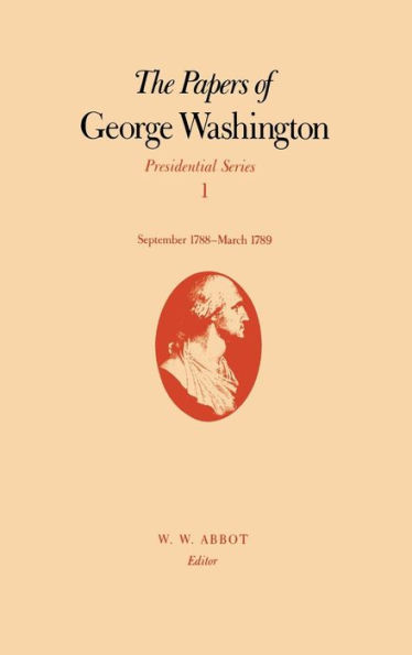 The Papers of George Washington: September 1788-March 1789