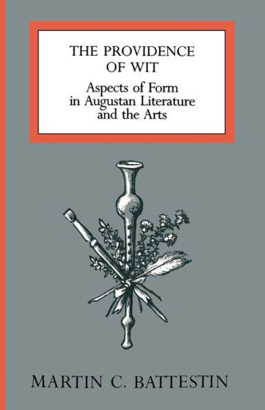 the Providence of Wit: Aspects Form Augustan Literature and Arts