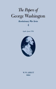 Title: The Papers of George Washington: April-June 1776, Author: George Washington