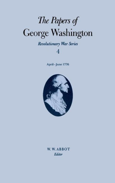 The Papers of George Washington: April-June 1776