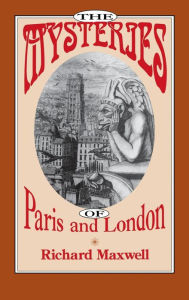Title: The Mysteries of Paris and London, Author: Richard Maxwell