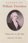 The Papers of William Thornton: Volume 1: 1781-1802