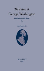 Title: The Papers of George Washington: June-August 1776, Author: George Washington
