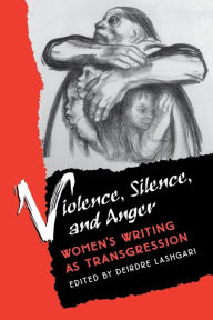 Title: Violence, Silence, and Anger: Women's Writing as Transgression, Author: Deirdre Lashgari