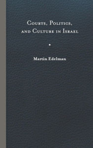 Title: Courts, Politics, and Culture in Israel, Author: Martin Edelman