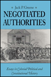 Negotiated Authorities: Essays in Colonial Political and Constitutional History / Edition 1