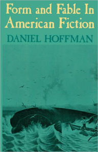 Title: Form and Fable in American Fiction, Author: Daniel Hoffman