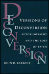 Title: Versions of Deconversion: Autobiography and the Loss of Faith, Author: John D. Barbour