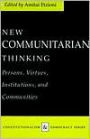 New Communitarian Thinking: Persons, Virtues, Institutions, and Communities / Edition 1
