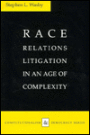 Race Relations Litigation in an Age of Complexity