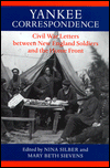 Title: Yankee Correspondence: Civil War Letters between New England Soldiers and the Home Front, Author: Nina Silber