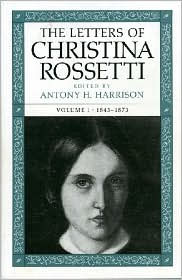 The Letters of Christina Rossetti: 1843-1873