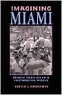 Imagining Miami: Ethnic Politics in a Postmodern World / Edition 1