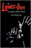 Title: The Limits of Hope: An Adoptive Mother's Story / Edition 1, Author: Ann Kimble Loux