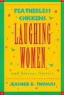 Featherless Chickens, Laughing Women, and Serious Stories