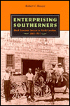 Title: Enterprising Southerners: Black Economic Success in North Carolina 1865-1915, Author: Robert C. Kenzer