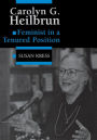 Carolyn G. Heilbrun: Feminist in a Tenured Position