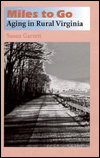 Title: Miles to Go: Aging in Rural Virginia, Author: Susan Garrett