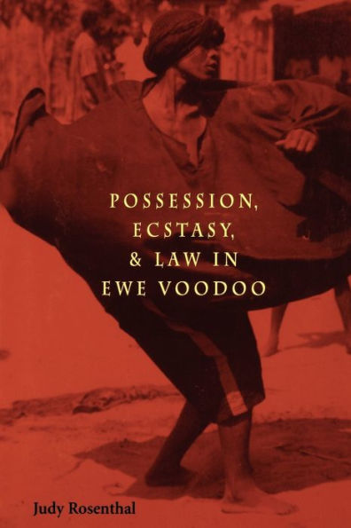 Possession, Ecstasy, And Law In Ewe Voodoo