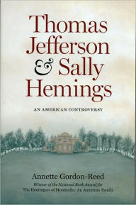 Title: Thomas Jefferson and Sally Hemings: An American Controversy, Author: Annette Gordon-Reed